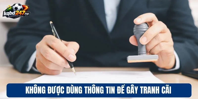 Điều Khoản Điều Kiện - Nguyên Tắc Chung Người Dùng Cần Biết 3 Không được dùng thông tin để gây tranh cãi