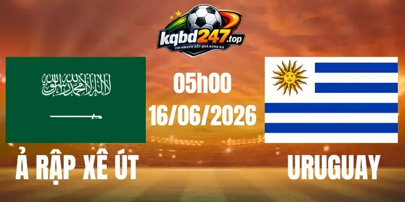 Kèo Nhà Cái Ả Rập Xê Út Vs Uruguay - Bảng H World Cup 05h00 16/06/2026 1 Kèo Nhà Cái Ả Rập Xê Út Vs Uruguay - Bảng H World Cup 05h00 16/06/2026
