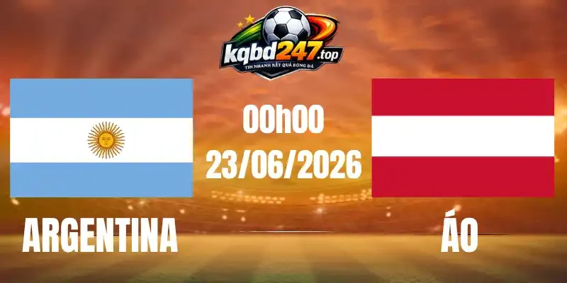 Soi Kèo Argentina Vs Áo - Bảng J World Cup 00h00 23/06/2026 1 Soi Kèo Argentina Vs Áo - Bảng J World Cup 00h00 23/06/2026