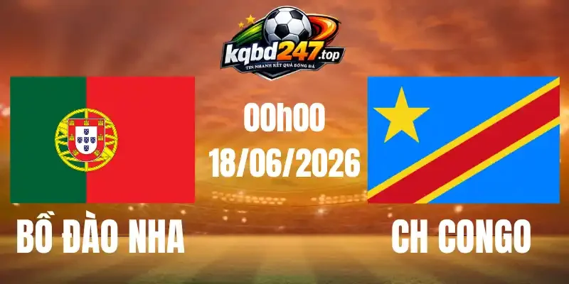 Soi Kèo Bồ Đào Nha Vs Ch Congo - Bảng K World Cup 00h00 18/06/2026 1 Soi Kèo Bồ Đào Nha Vs Ch Congo - Bảng K World Cup 00h00 18/06/2026