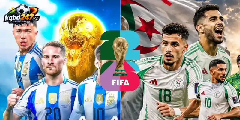 Tỷ Lệ Kèo Argentina Vs Algérie - Bảng J World Cup 08h00 17/06/2026 5 Soi tỷ lệ kèo nhà cái trận Argentina vs Algérie