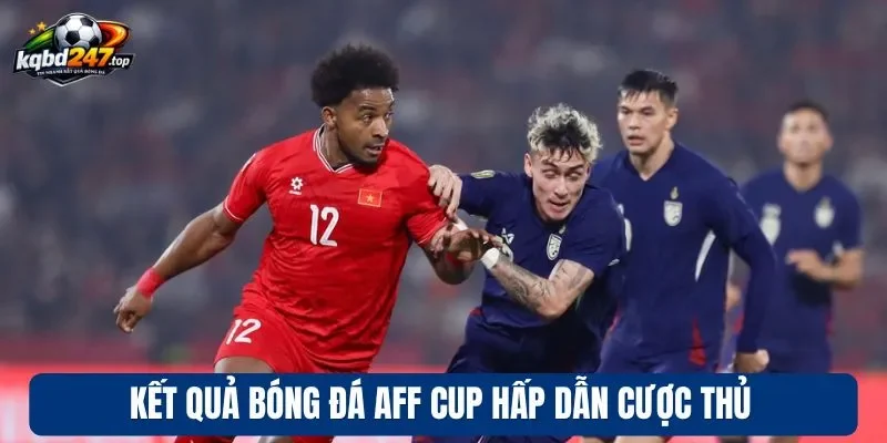 Kết Quả Bóng Đá Fifa Asian Cup 2 Kết quả bóng đá AFF Cup hấp dẫn cược thủ