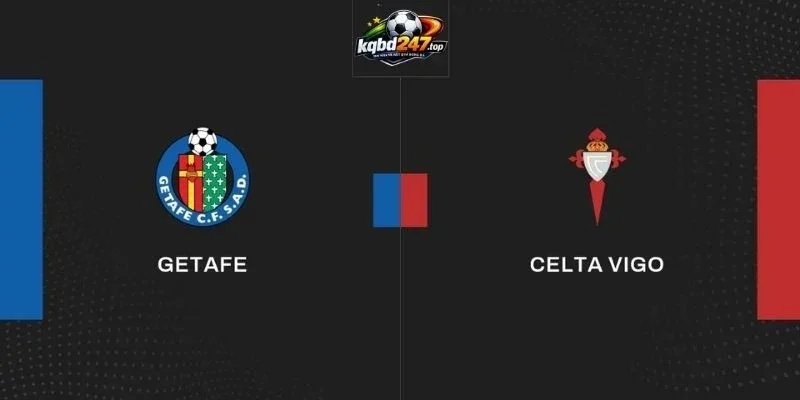 Tỷ Lệ Kèo Getafe Vs Celta de Vigo - La Liga, 08/09/2026 2 Phong độ Getafe, Celta de Vigo