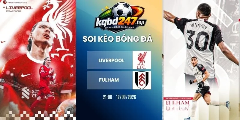 Soi Kèo Liverpool Vs Fulham - NHA, 12/09/2026 1 Soi kèo Liverpool vs Fulham - NHA, 12/09/2026